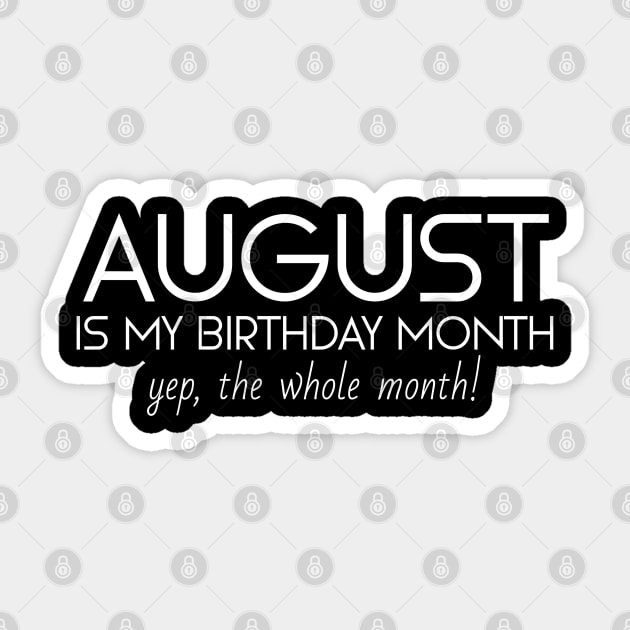 August Is My Birthday Month Yep, The Whole Month Sticker by Textee Store